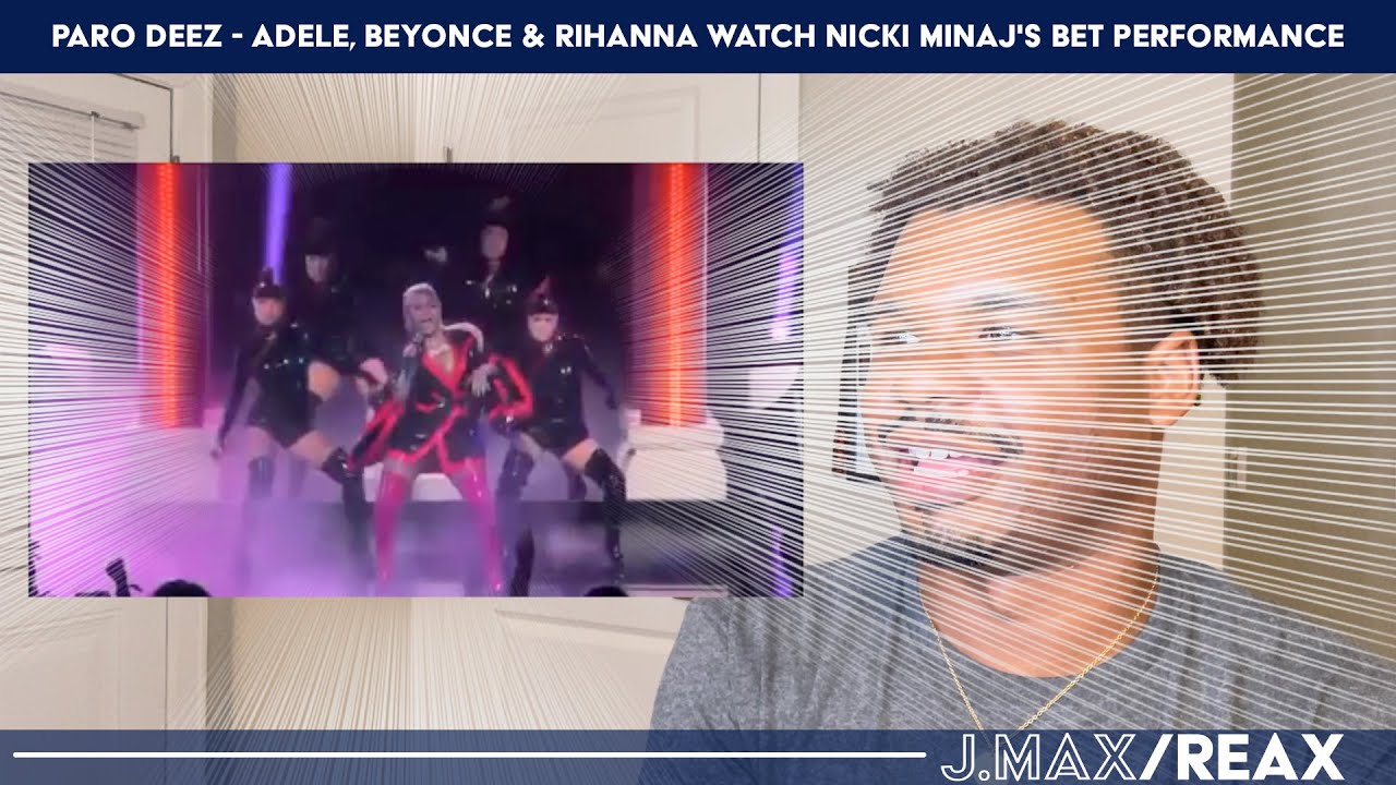 Adele, Beyonce & Rihanna Watch Nicki Minaj's BET Performance - Paro Deez | J.Max/Reax (Reaction)