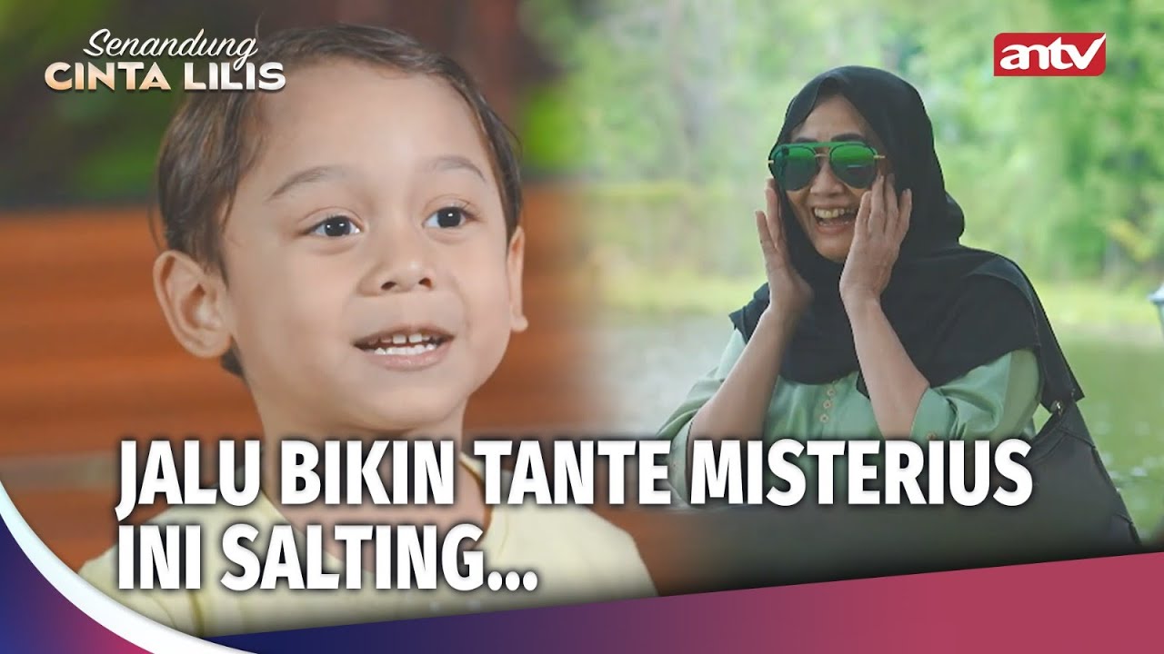 GEMUSH! Tante Misterius Ini Salting Jalu Bilang Begini.. | Senandung Cinta Lilis ANTV Eps 45 (1/5)