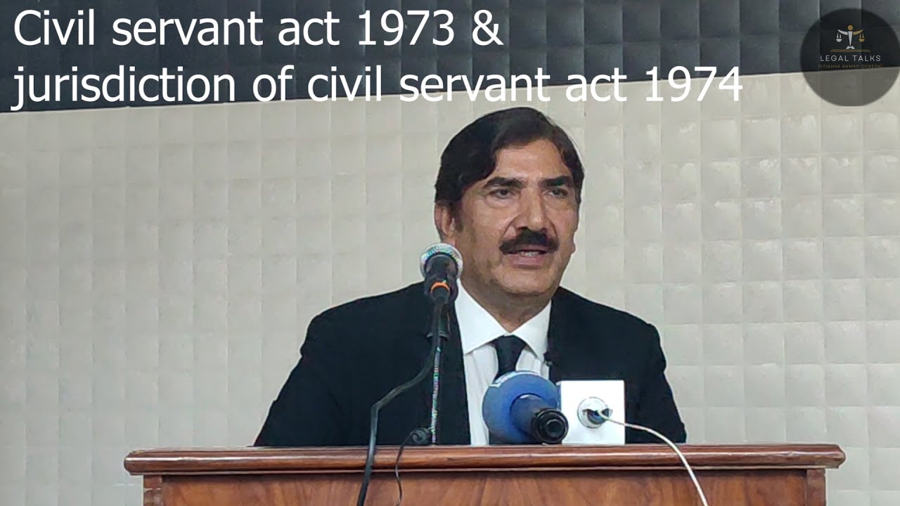 civil servant act 1973 and jurisdiction of civil servant act 1974، سول سرونٹ ایکٹ 1973