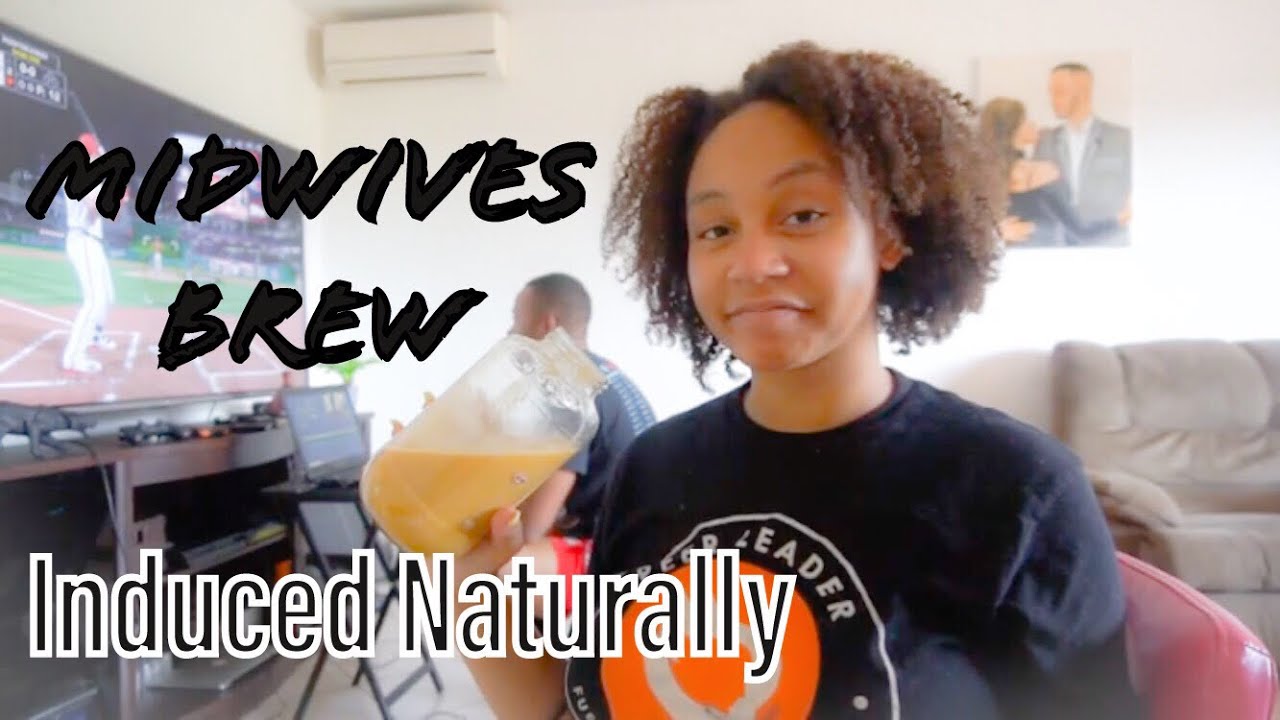 How I Induced Labor Naturally With Midwives Brew