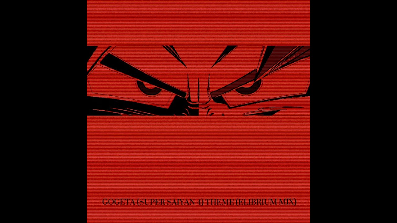 Gogeta (Super Saiyan 4) Theme (Elibrium Mix)