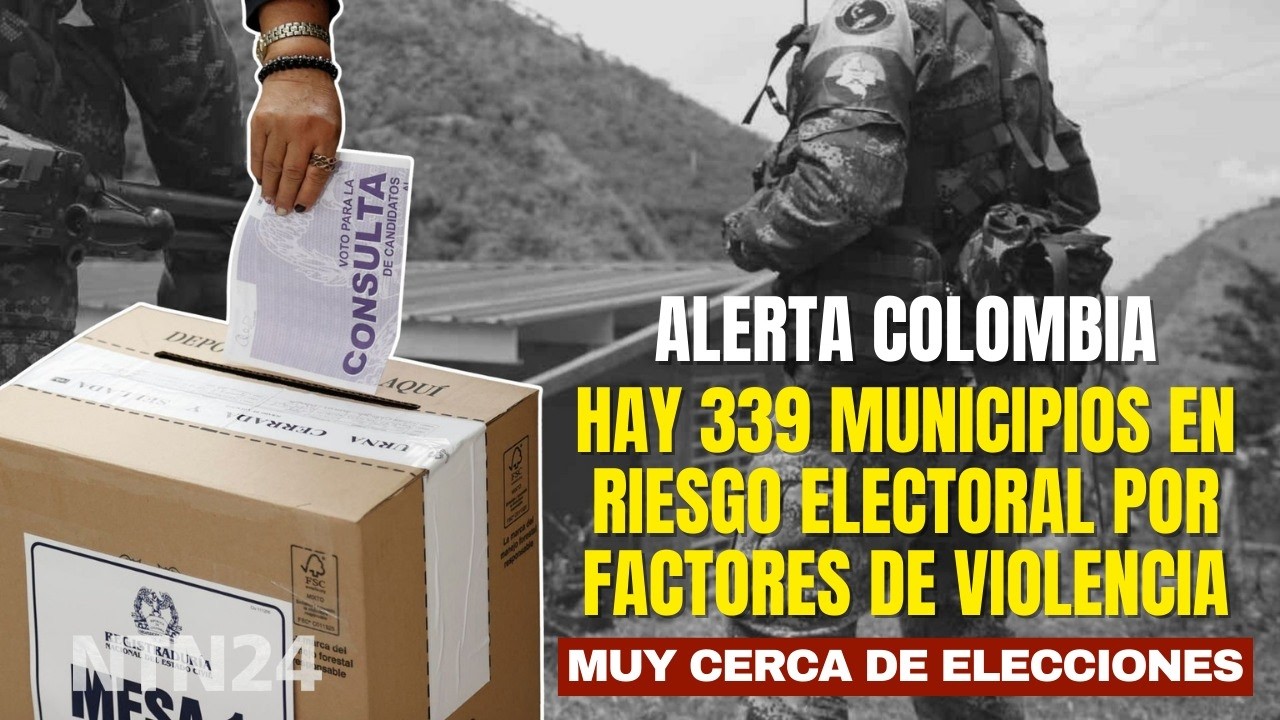 ALERTA COLOMBIA: hay 339 municipios en riesgo electoral por factores de violencia