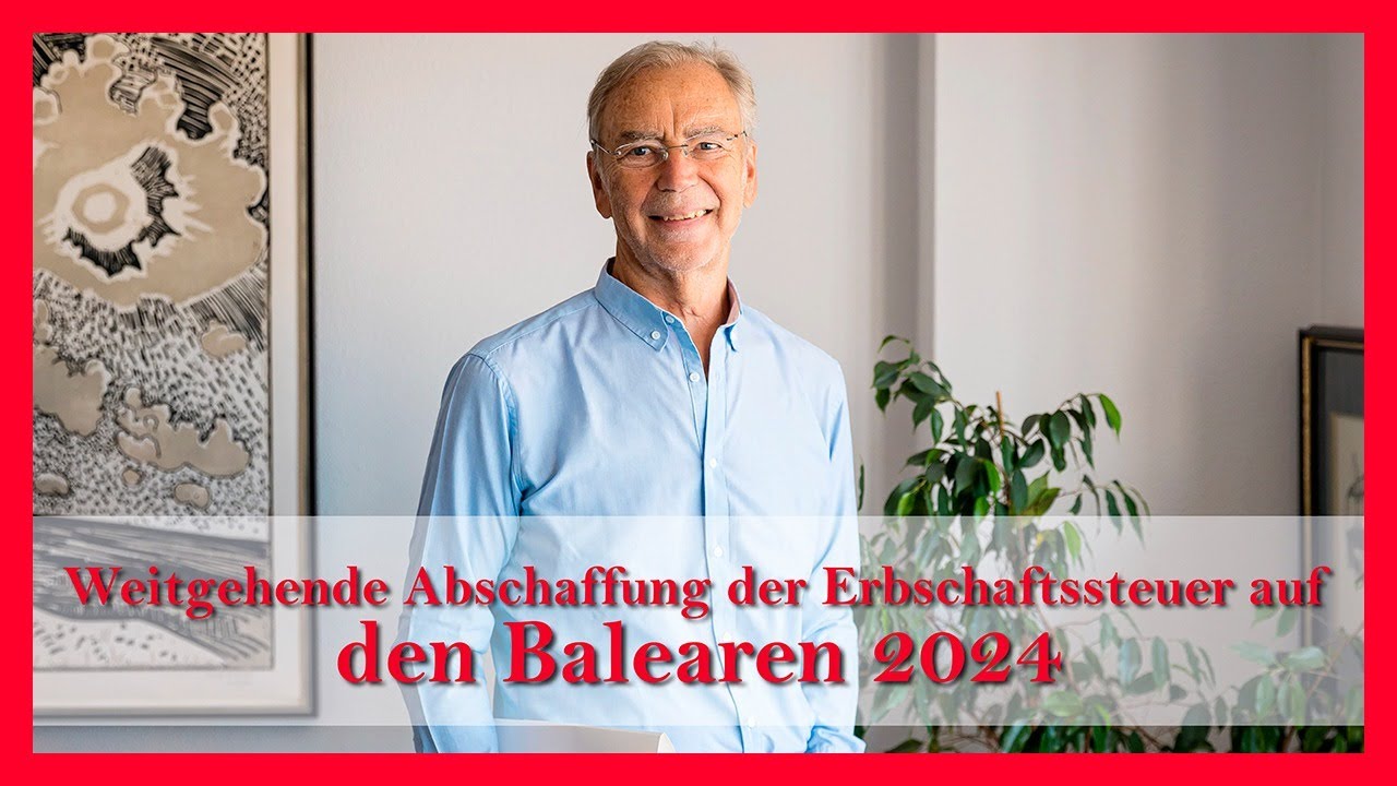 Weitgehende Abschaffung der Erbschaftssteuer auf den Balearen 2024