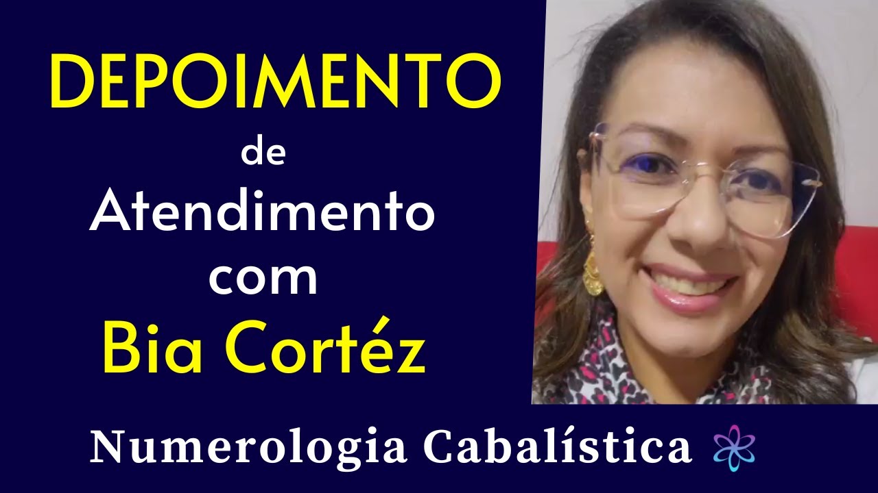 Numerologia Cabal&iacute;stica | Depoimento de atendimento com Bia Cort&eacute;z