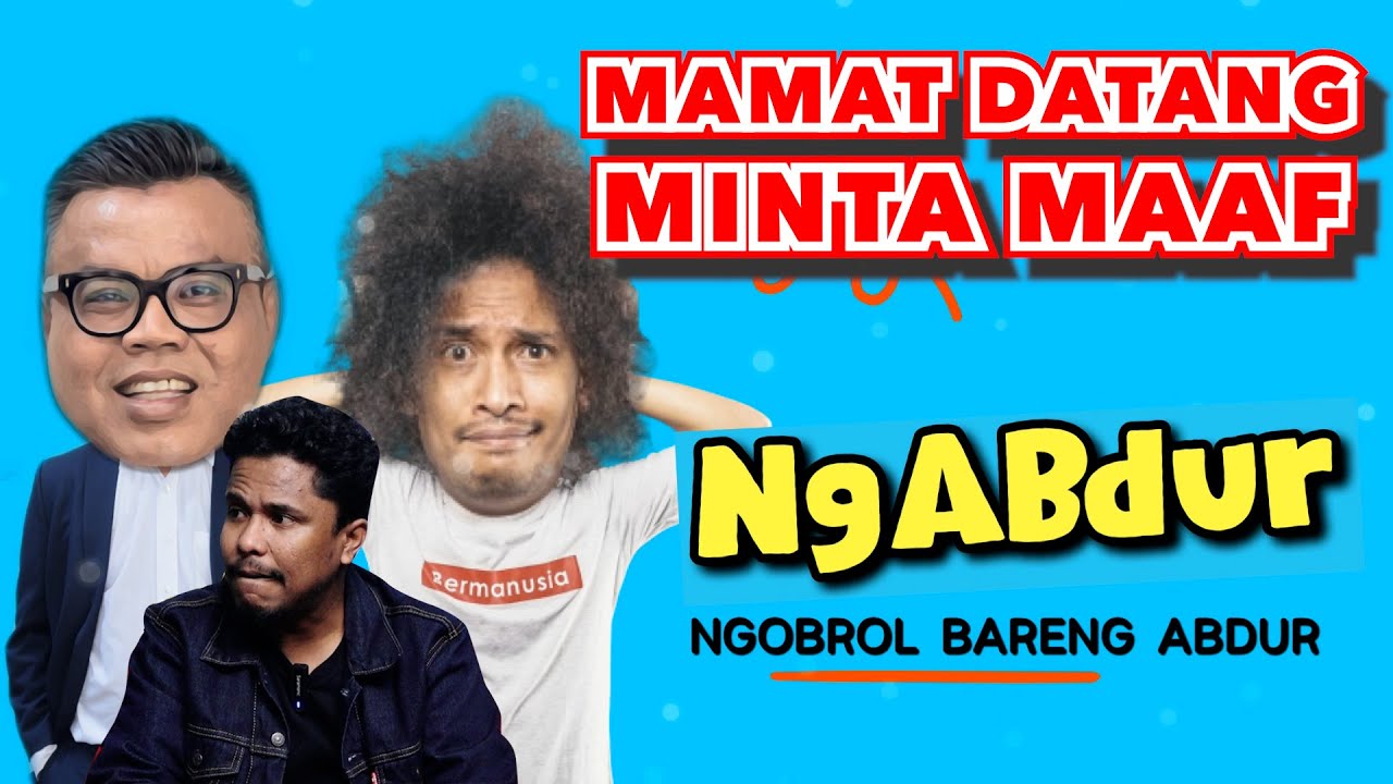 NGABDUR - MAMAT DATANG MINTA MAAF