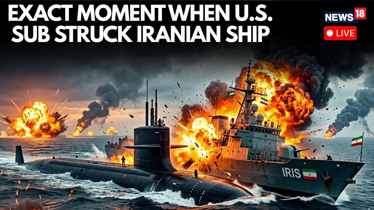 US Sub Hit Iran Ship LIVE: US Submarine Torpedoes Iranian Warship IRIS Dena in Indian Ocean | N18G