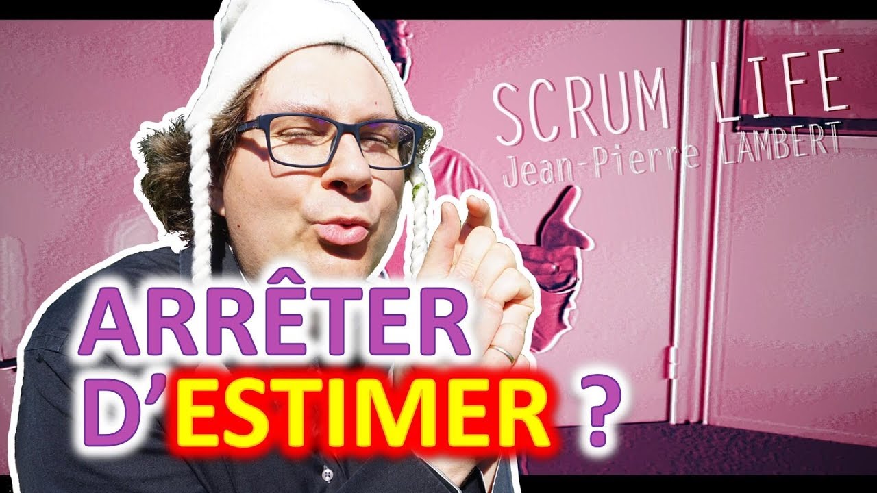 Se passer des estimations avec le #NoEstimates - Scrum Life 29