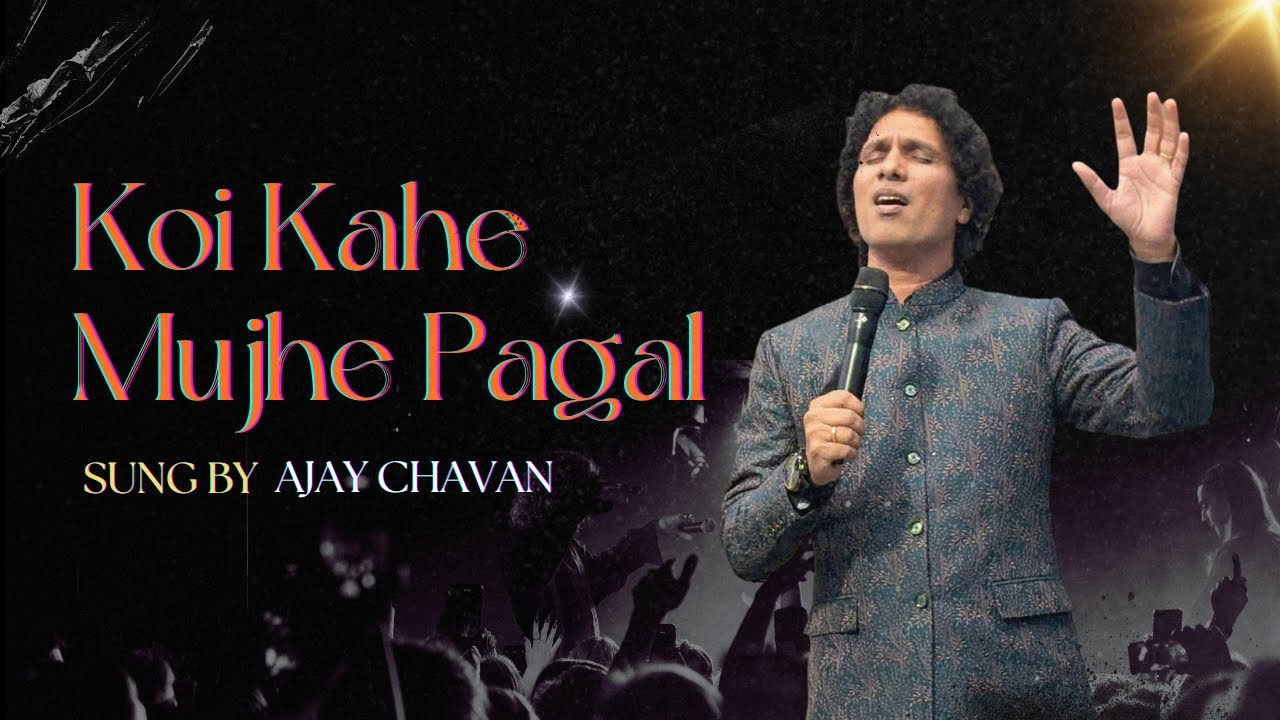 Koi Kahe Mujhe Pagal By - Ajay Chawan | Ajay Chawan worship song | Ajay Chawan worship Christian