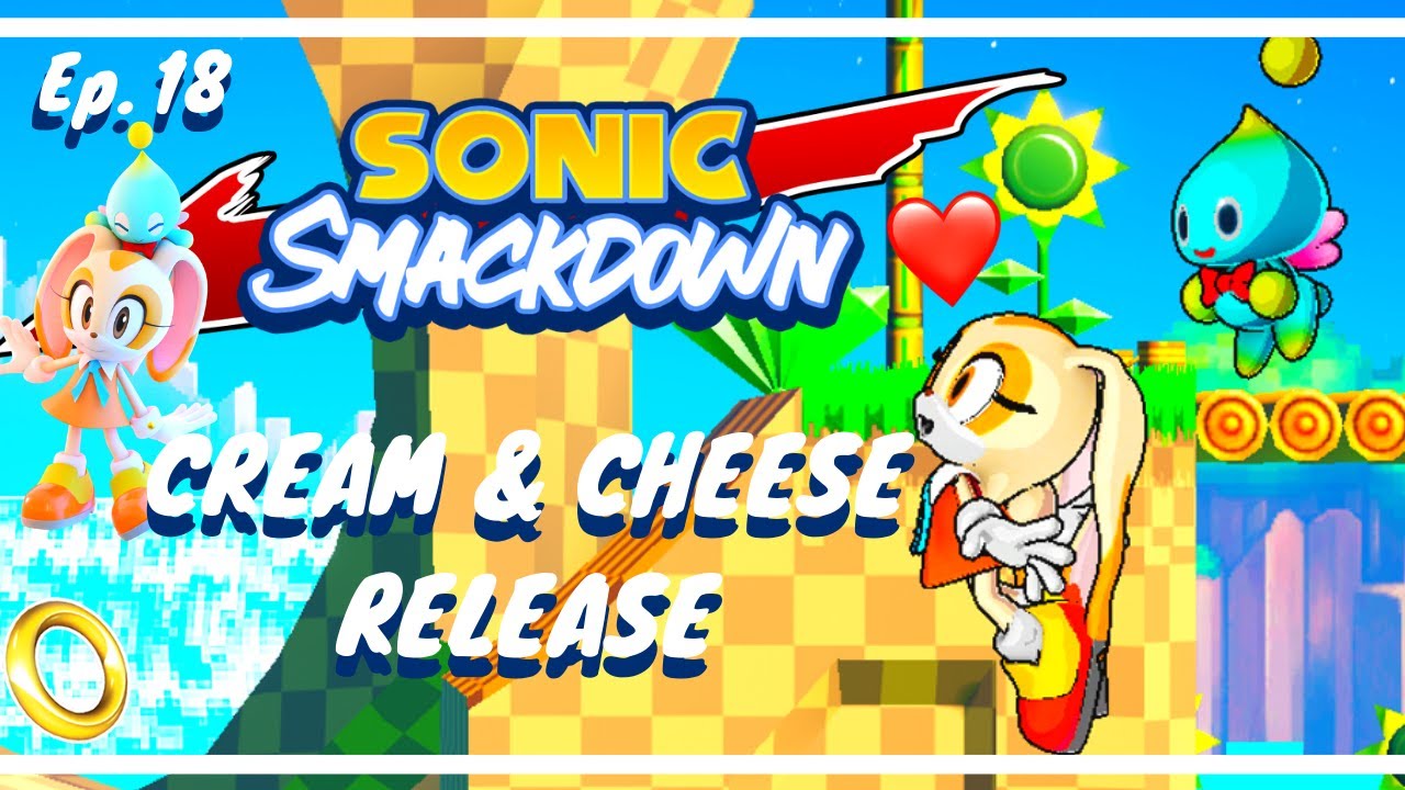 CHEESE IS TERRIFYING!! || CREAM RELEASE Sonic Smackdown[NO COMMENTARY]|| Ep18(Cream)