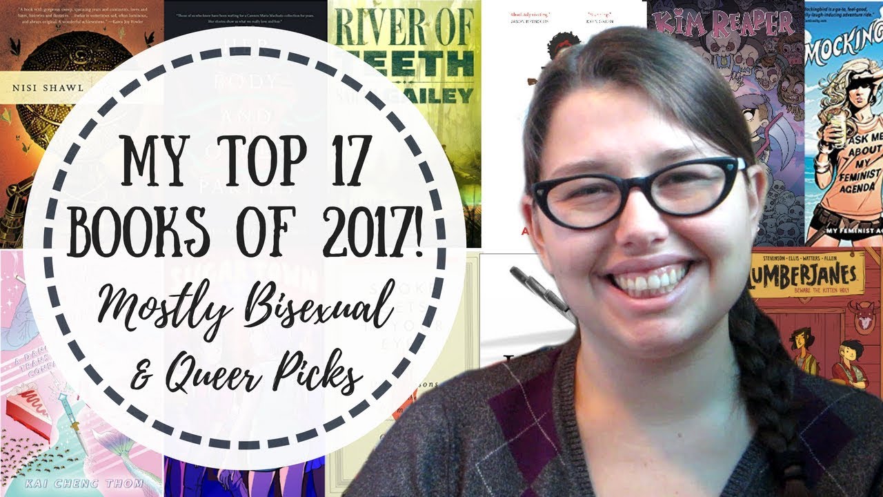 My Top 17 Books of 2017! (Mostly Bisexual/Queer!)