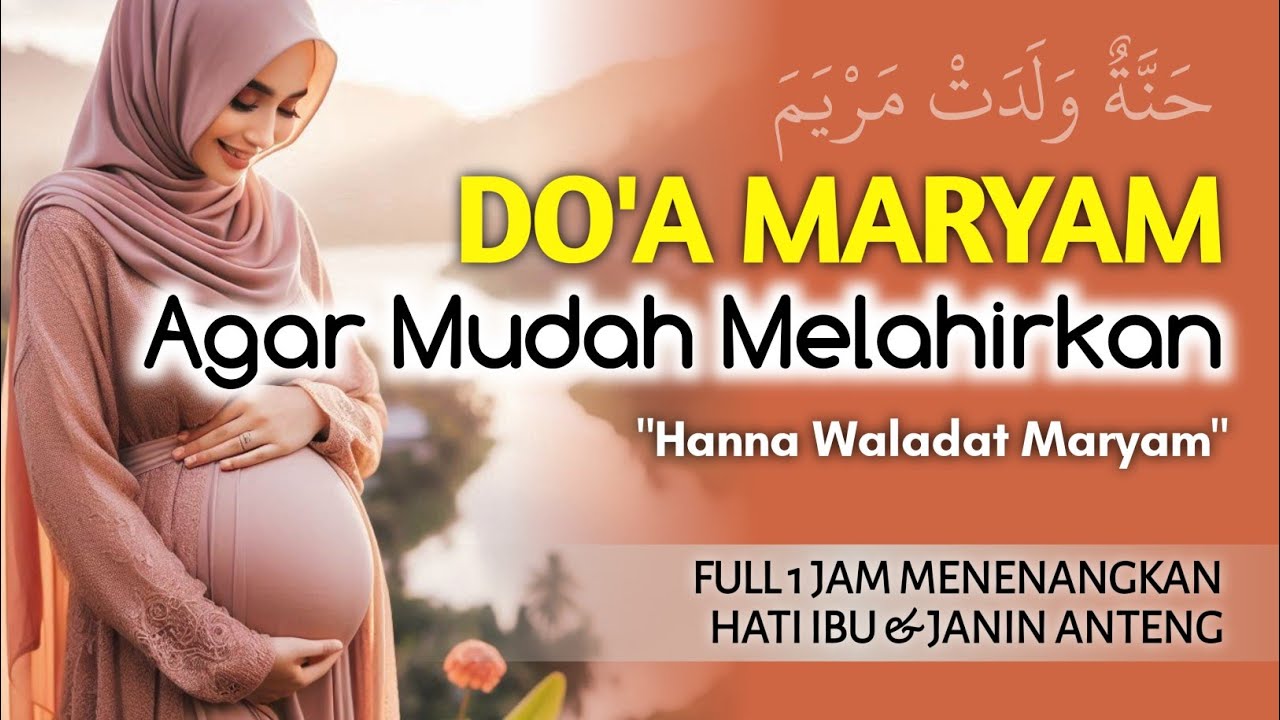 DOA AGAR DIPERMUDAH LAHIRAN (HANNA WALADAT MARYAM) - Doa Maryam untuk Ibu Hamil - Kuntriksi Ellail