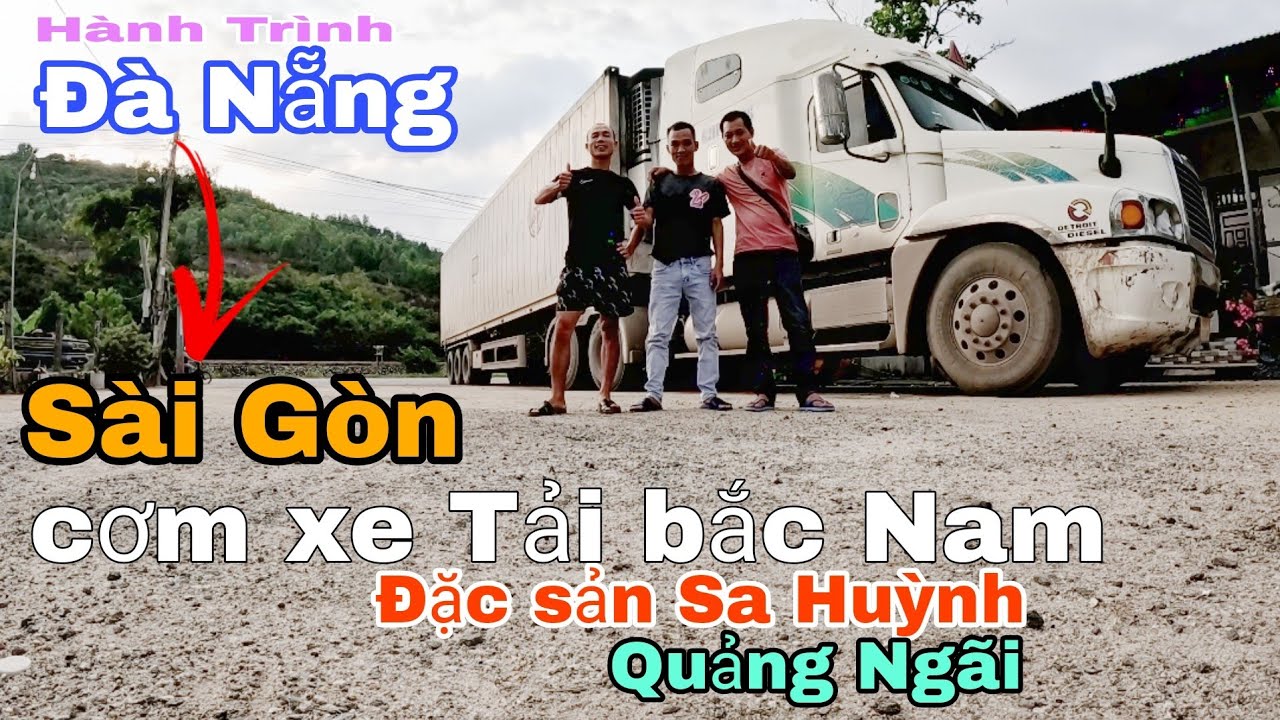 Hành Trình chạy phụ xe Đầu kéo Đà Nẵng Sài Gòn-ăn cơm Xe Tải Đặc sản Quảng Ngãi cùng Thịnh Romeo