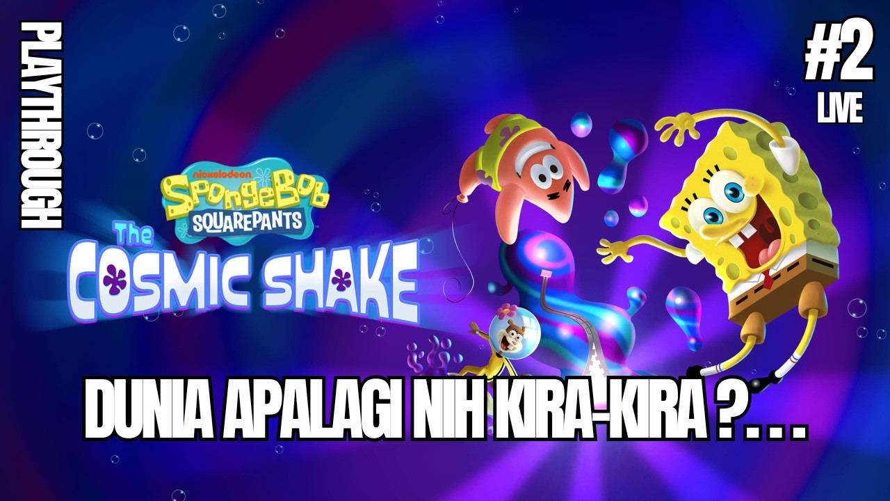 KEMARIN JADI AKTOR, HARI INI JADI APA? | SPONGEBOB - THE COSMIC SHAKE | PART 2 - LIVE