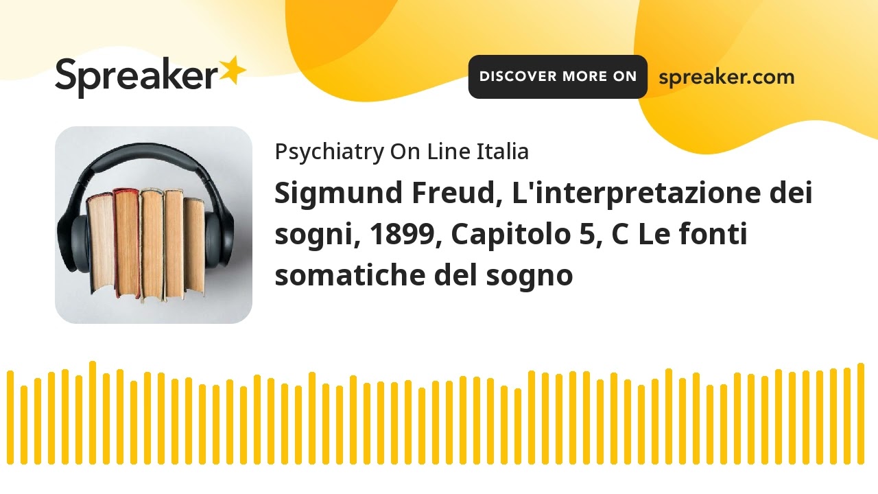 Sigmund Freud, L'interpretazione dei sogni, 1899, Capitolo 5, C Le fonti somatiche del sogno