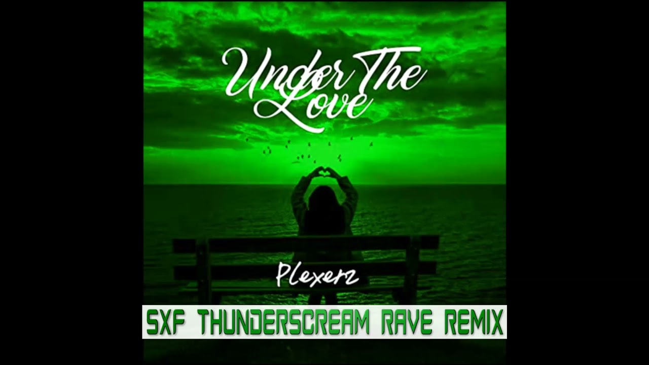Plexerz - Under the Love (SXF Thunderscream Rave Remix)