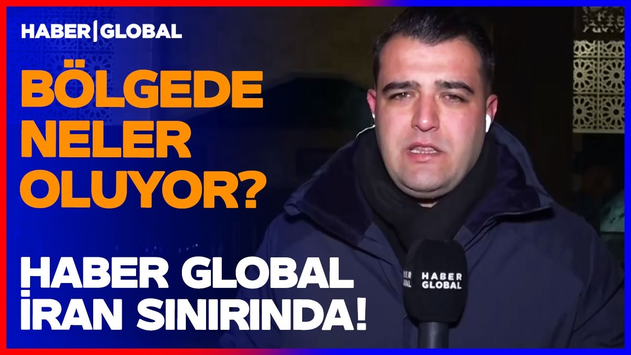 BÖLGEDE NELER OLUYOR? İşte Çok Kritik Detaylar! Haber Global Ekibi İran Sınırında!
