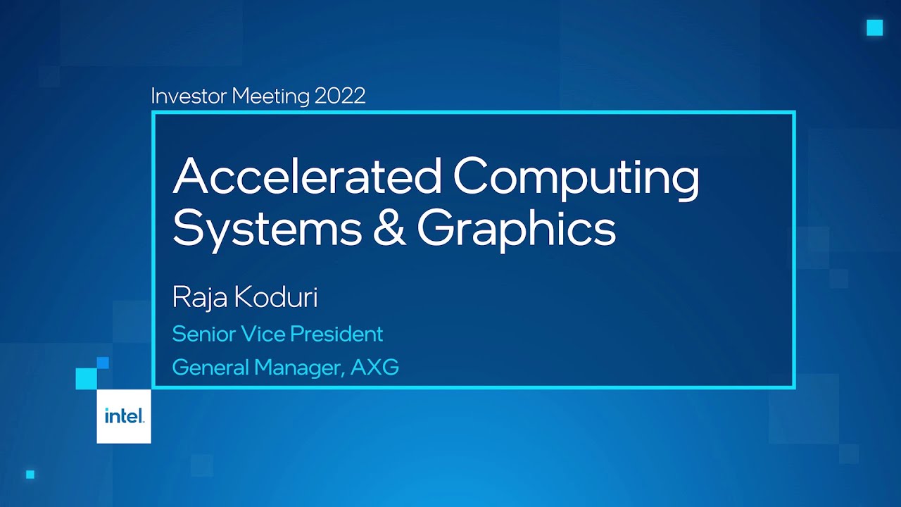 Accelerated Computing & Graphics | Raja Koduri, Investor Meeting 2022 | Intel Graphics