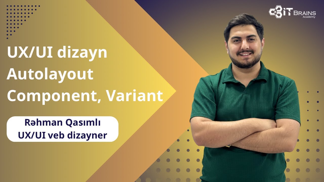 UX/UI dizayn | Autolayout | Component, Variant | Rəhman Qasımlı | IT Brains Academy