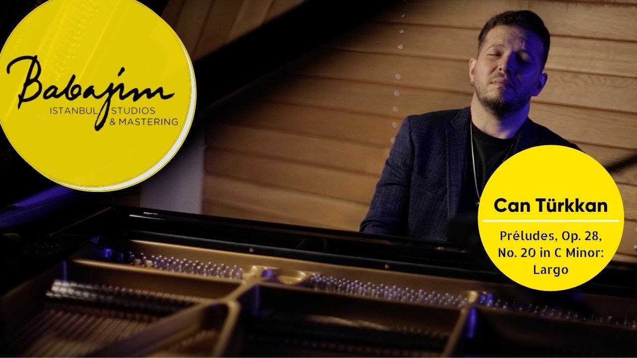 Can Türkkan I Préludes, Op. 28, No. 20 in C Minor: Largo