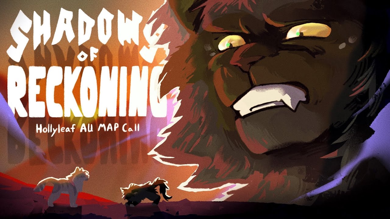 SHADOWS OF RECKONING | HOLLYLEAF AU MAP CALL [ CLOSED, BACKUPS ALWAYS OPEN! ]