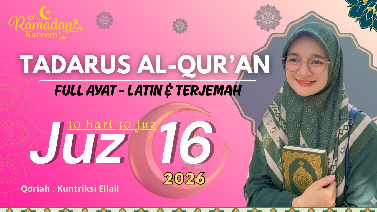 TADARUS RAMADHAN 2026 - JUZ 16 Surat Al Kahfi - FULL AYAT - LATIN - Terjemah Qoriah Kuntriksi Ellail