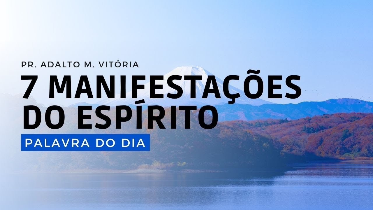 7 MANIFESTAÇÕES DO ESPÍRITO - Palavra do Dia