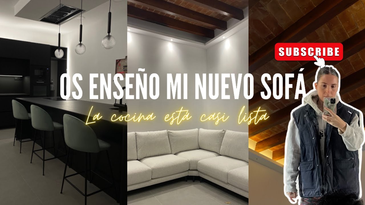 OS ENSEÑO MI NUEVO SOFÁ, LA COCINA ESTÁ CASI LISTA…