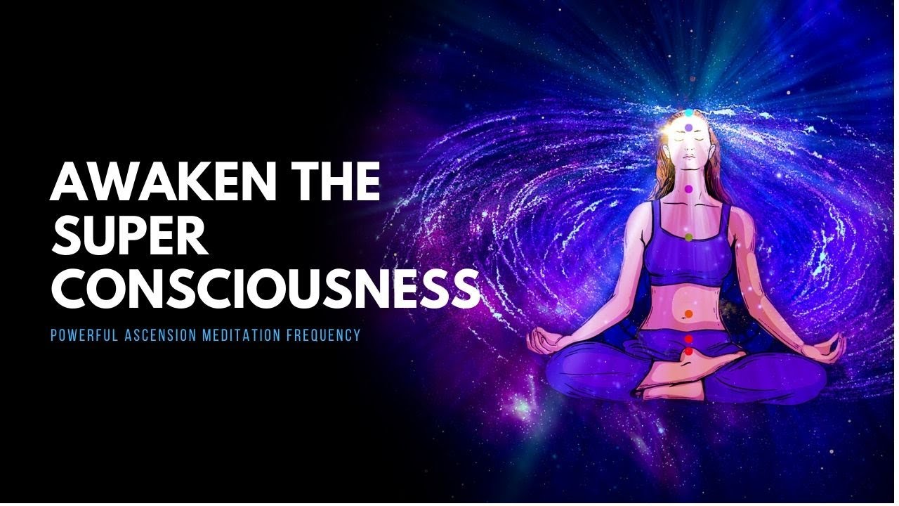 Awaken the Super Consciousness | Powerful Ascension Meditation Frequency Vibration Tone | 432 hz