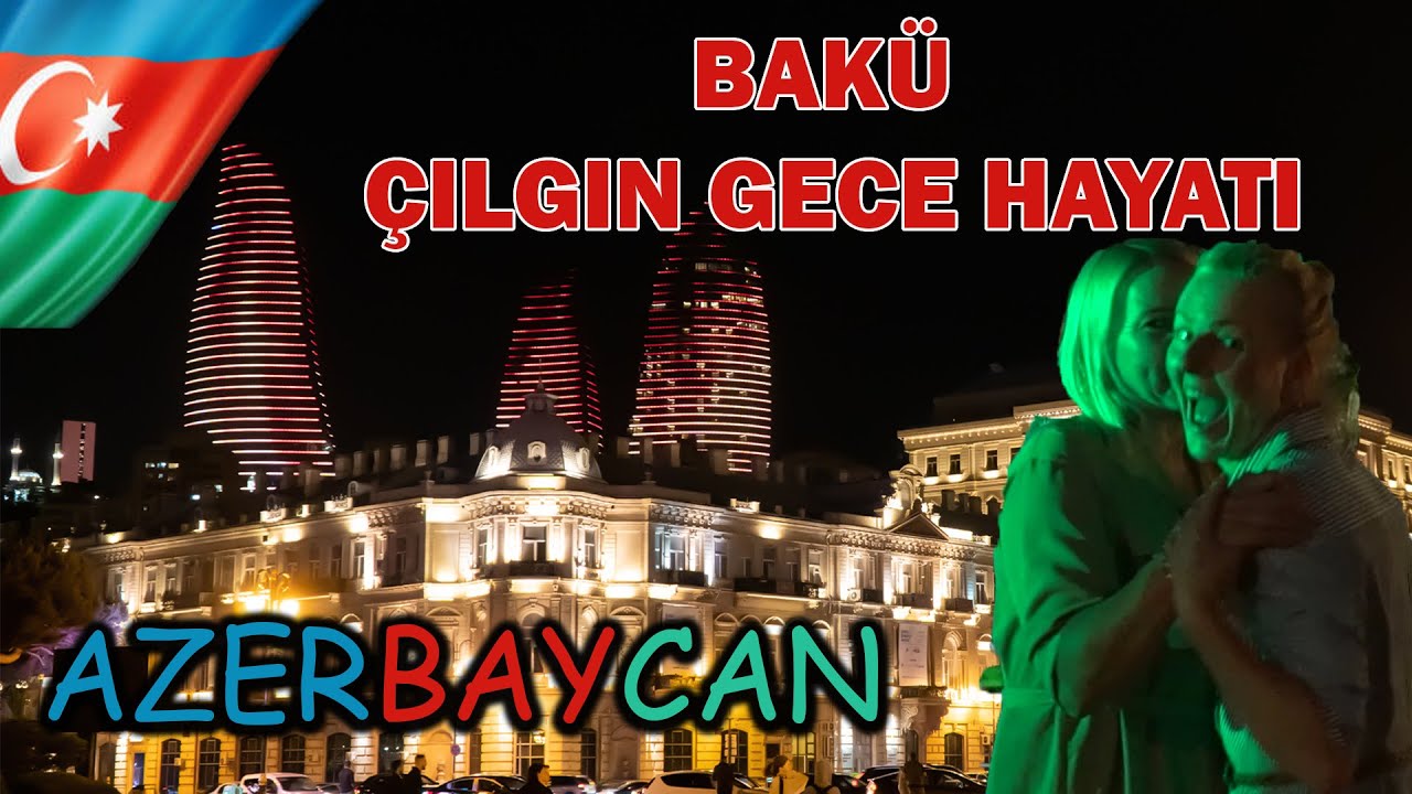 Azerbaycan Bakü  Çılgın Gece Hayatı
