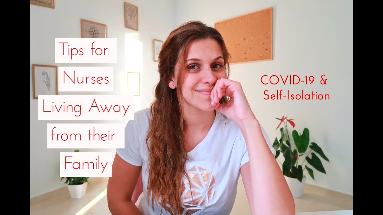 Tips for Nurses Living Away From Their Families During COVID-19