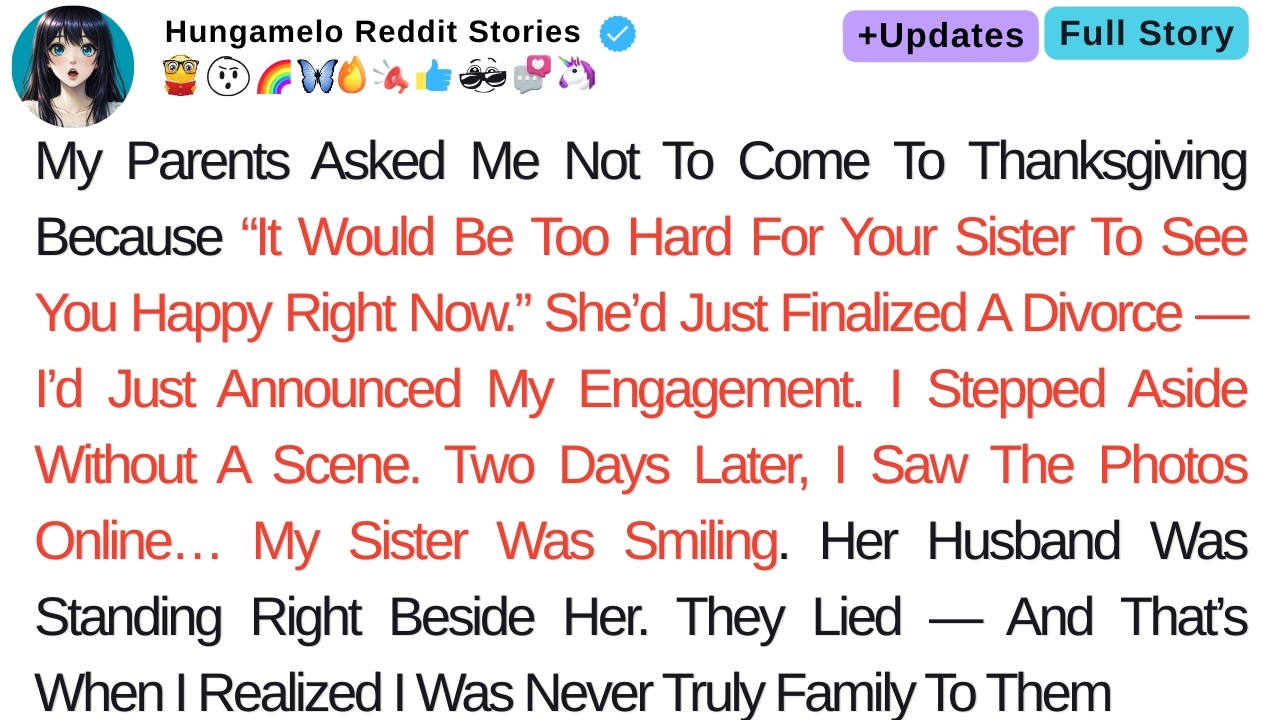 My Parents Told Me Not to Come to Thanksgiving—So My Sister Wouldn’t See Me Happy...