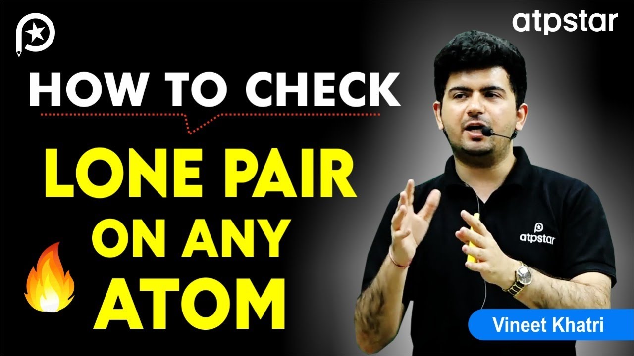 Lone pair and bond pair electrons | IIT JEE & NEET  | Vineet Khatri | ATP STAR
