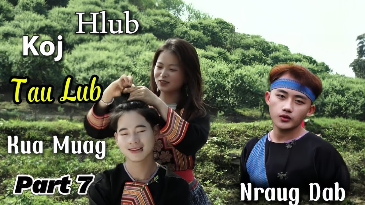 Hlub Koj Tau Lub Kua Muag // Nraug Dab - Part 7