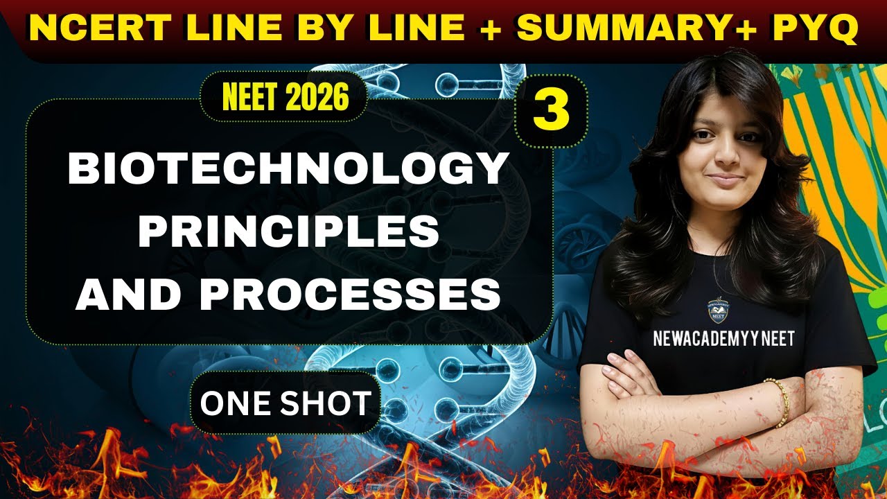 BIOTECHNOLOGY PRINCIPLES AND PROCESSES CLASS 12 ONE SHOT | Ncert | NEET 2026 | BIOTECHNOLOGY