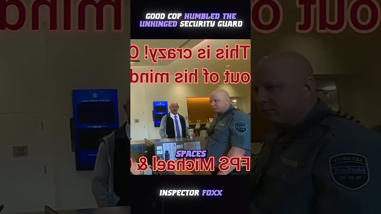 Good Cop Humbled The Unhinged Security Guard!