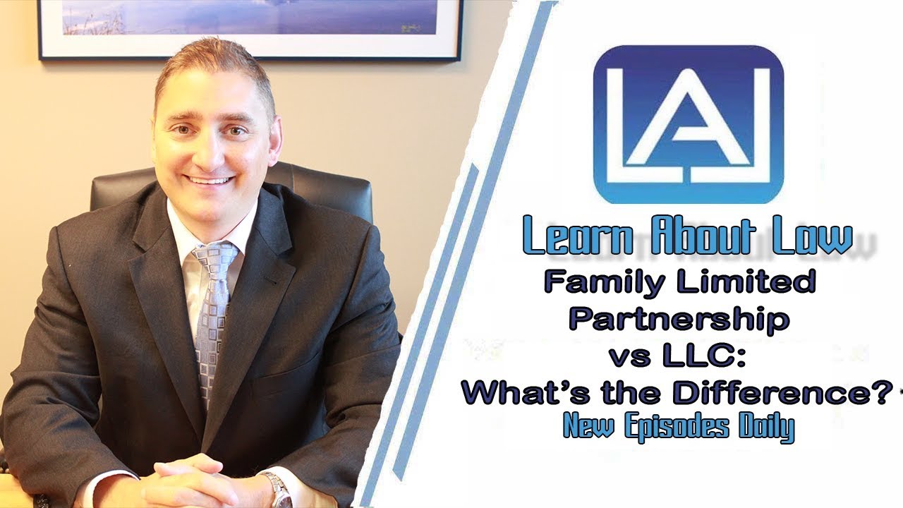 What is the Difference Between a Family Limited Partnership and an LLC? | Learn About Law