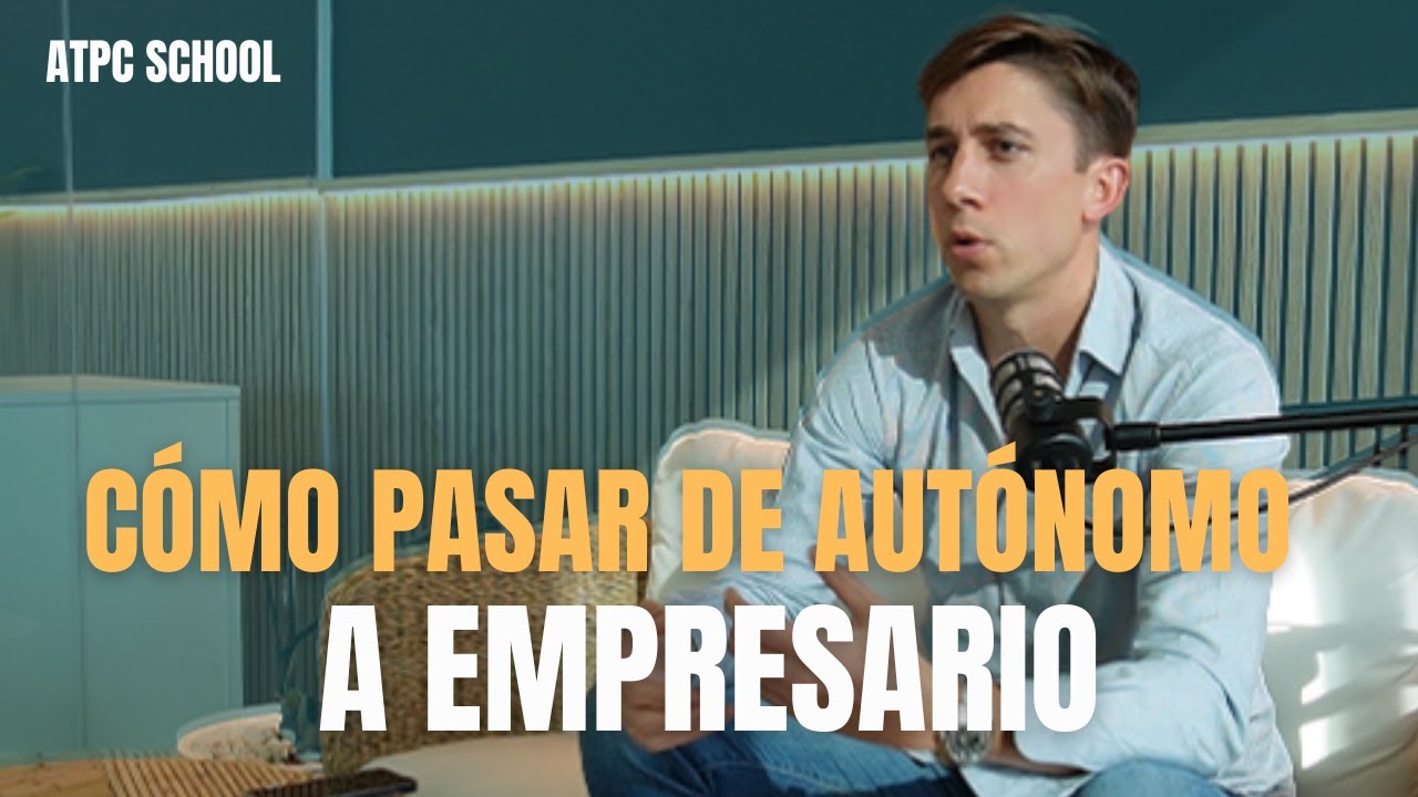 CÓMO PASAR DE AUTÓNOMO A EMPRESARIO | ATPC SCHOOL #4