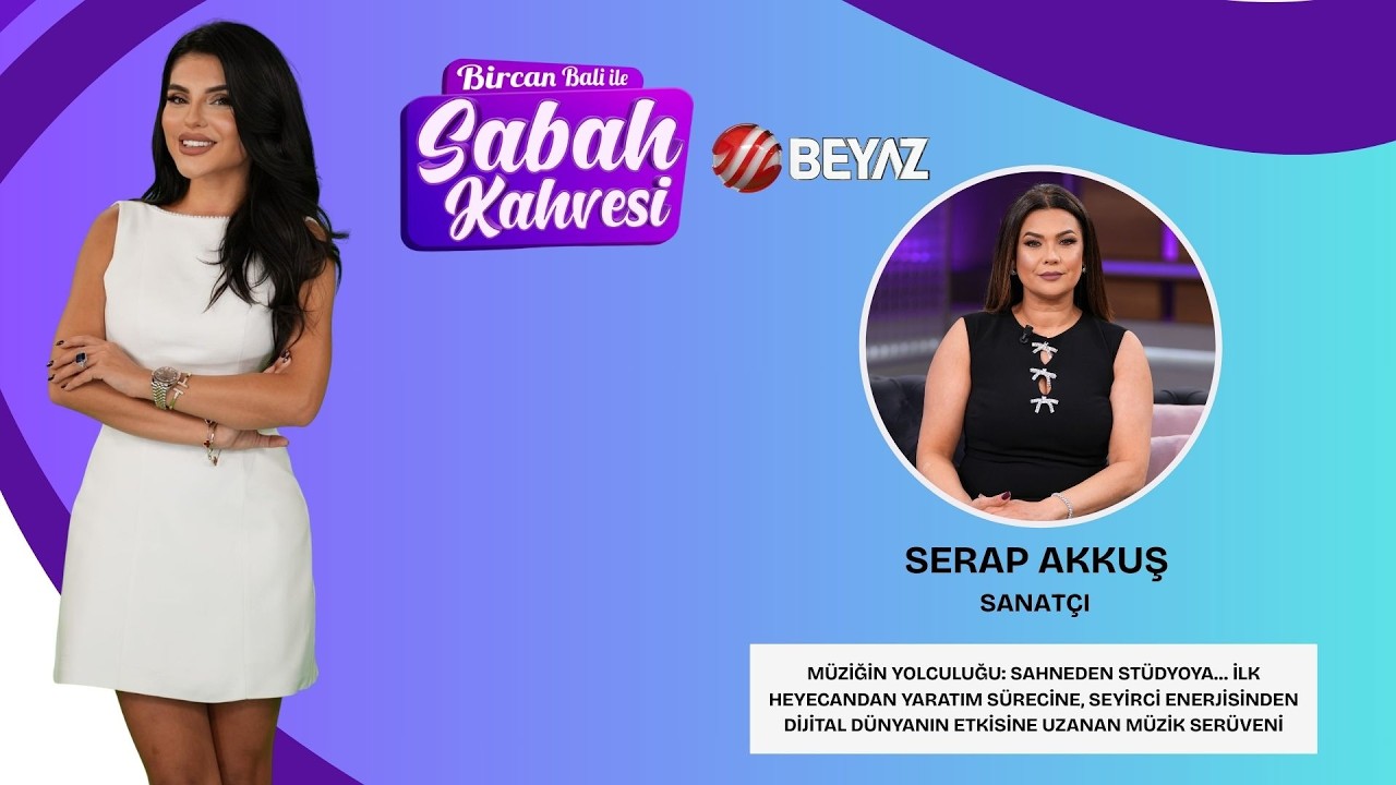 BİRCAN BALİ İLE SABAH KAHVESİ | SANATÇI SERAP AKKUŞ