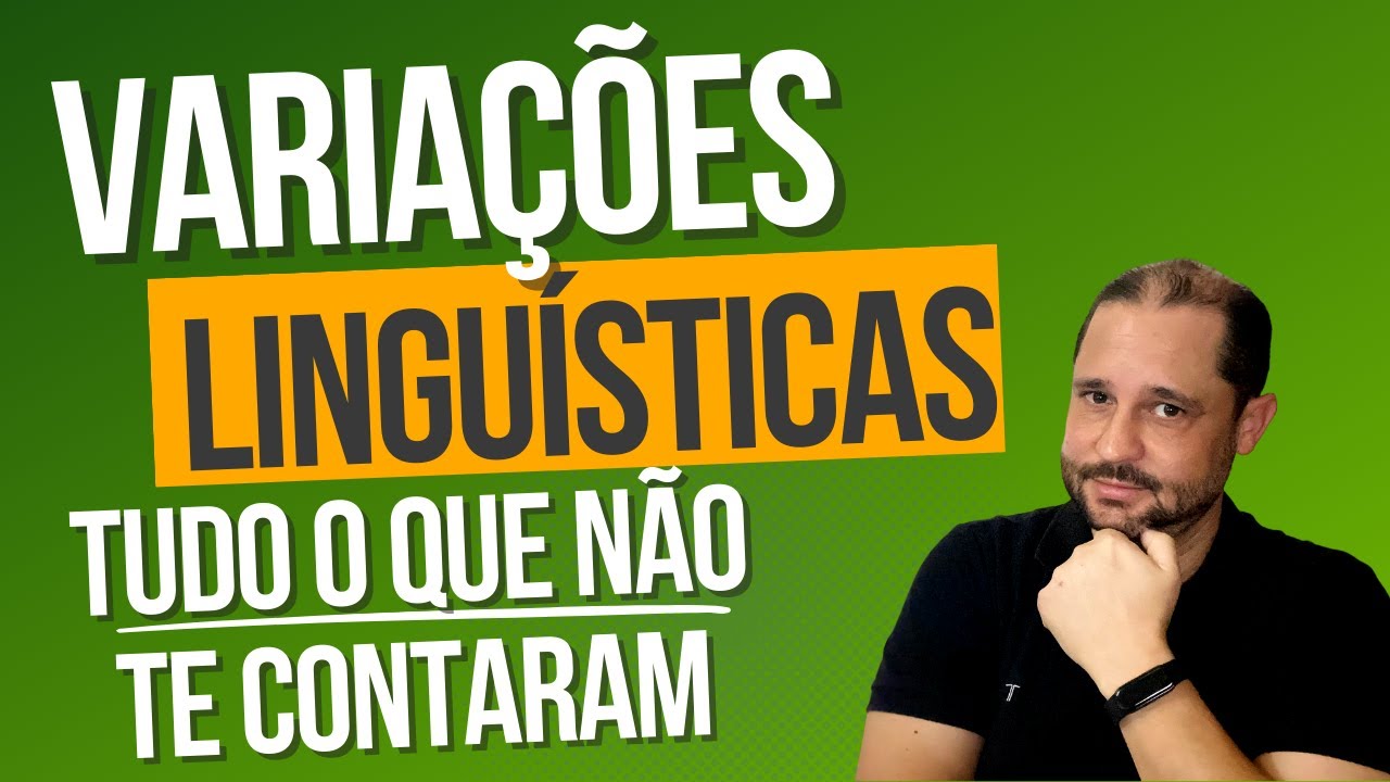 VARIAÇÕES LINGUÍSTICAS: TUDO O QUE NÃO TE CONTARAM