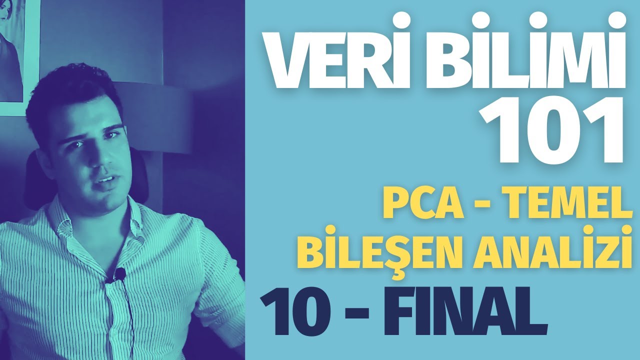 PCA Nedir? Temel Bileşenler Analizi | Veri Bilimi 101