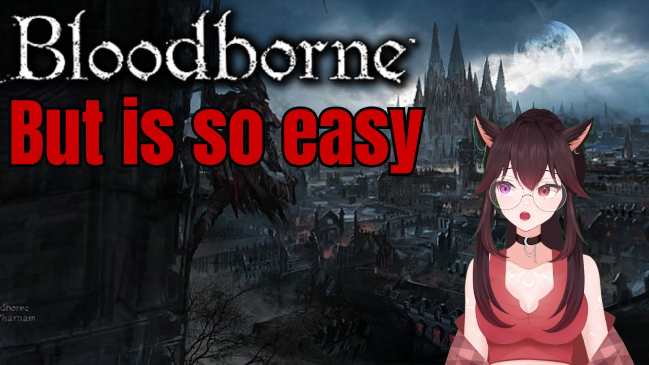 Bloodborne but is so easy (No spoilers/ No backseating)