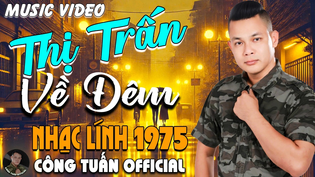 THỊ TRẤN VỀ ĐÊM - GIỌNG CA ĐỘC LẠ CÔNG TUẤN➤LK  Bolero Nhạc Lính 1975 Tuyển Chọn HAY NHẤT HIỆN NAY