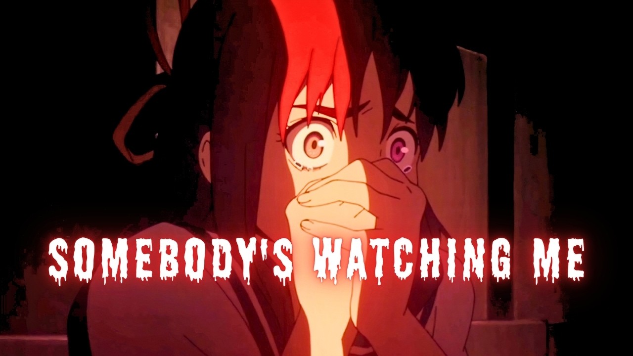 Halloween Special -「AMV」- Somebody's Watching Me