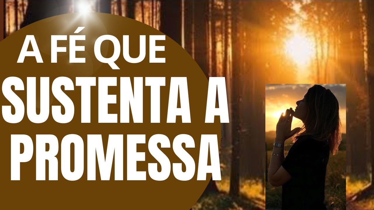 A Fé Que Não Me Deixa Desistir | Deus Sustenta a Promessa