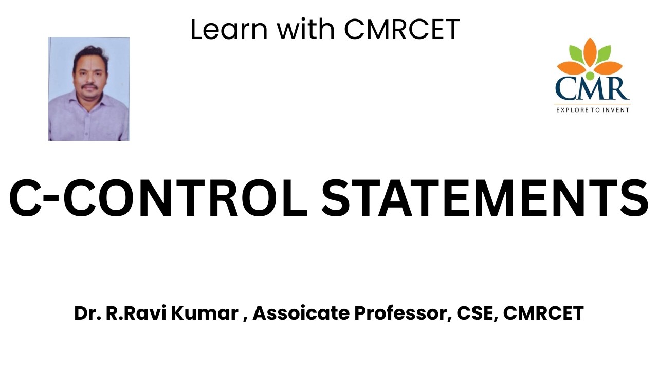 CONTROL STATEMENTS PART 1 , DR.R.RAVIKUMAR , Associate Professor, CSE, CMRCET