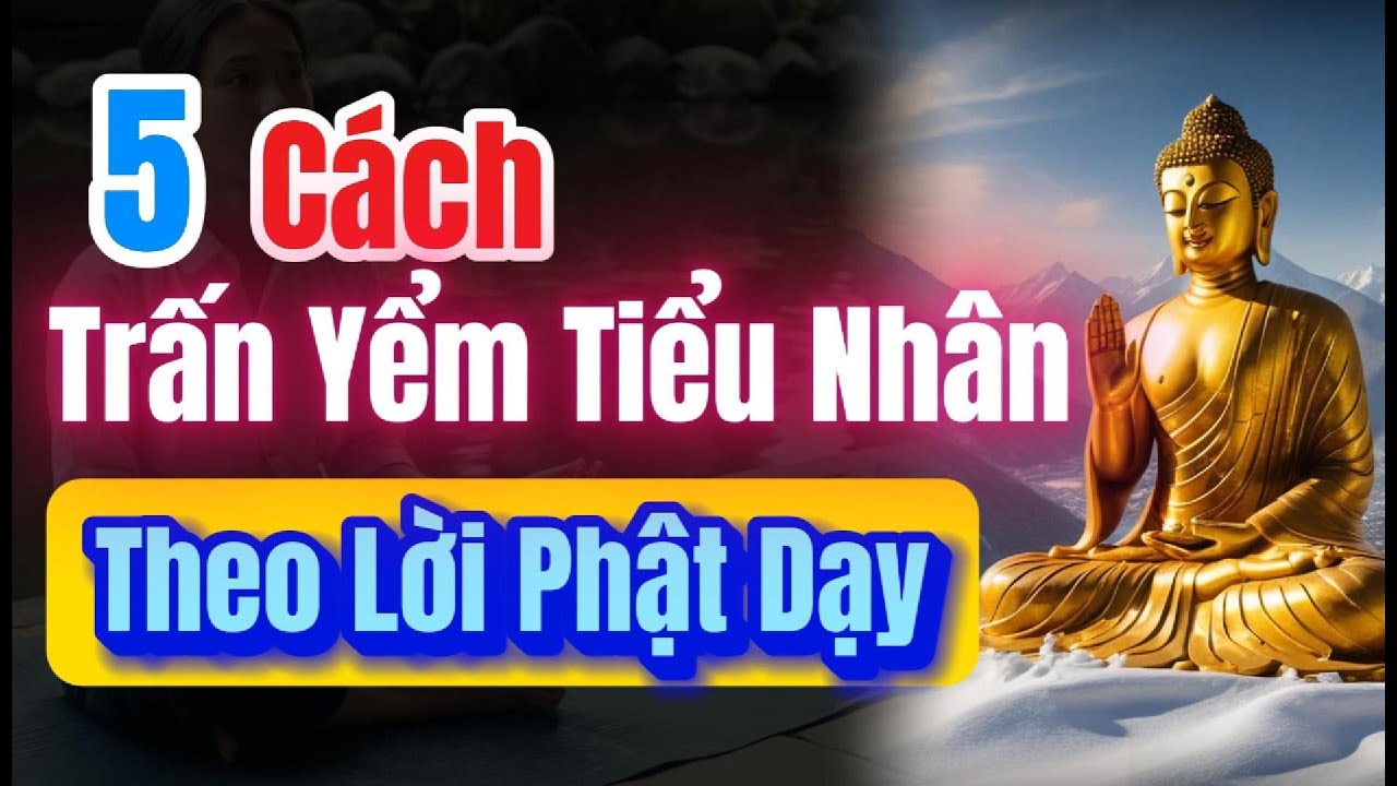 5 Cách Trấn Yểm Tiểu Nhân Theo Lời Phật Dạy , Khiến Kẻ Ác Không Dám Tới Gần Bạn.