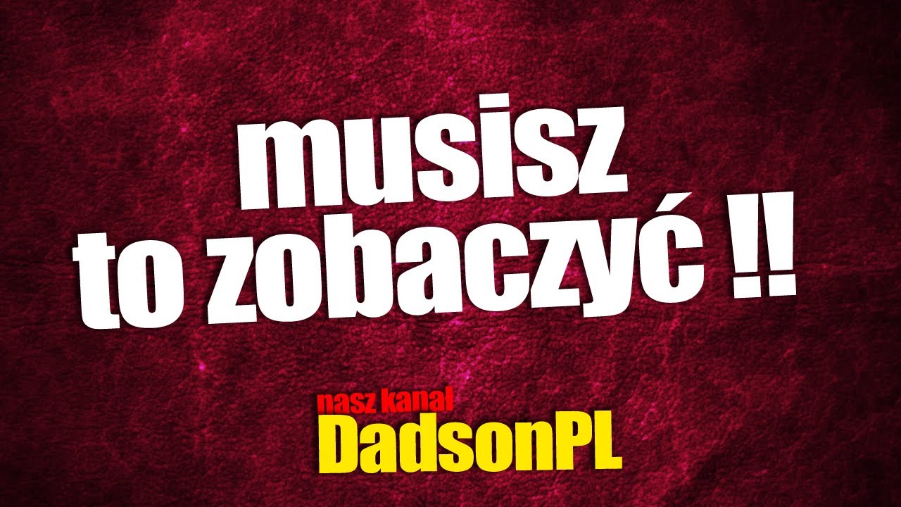MUSISZ TO ZOBACZYĆ - DadSonPL - JasSonPL - Nasz Kanał na youtube - KONKURSY !!