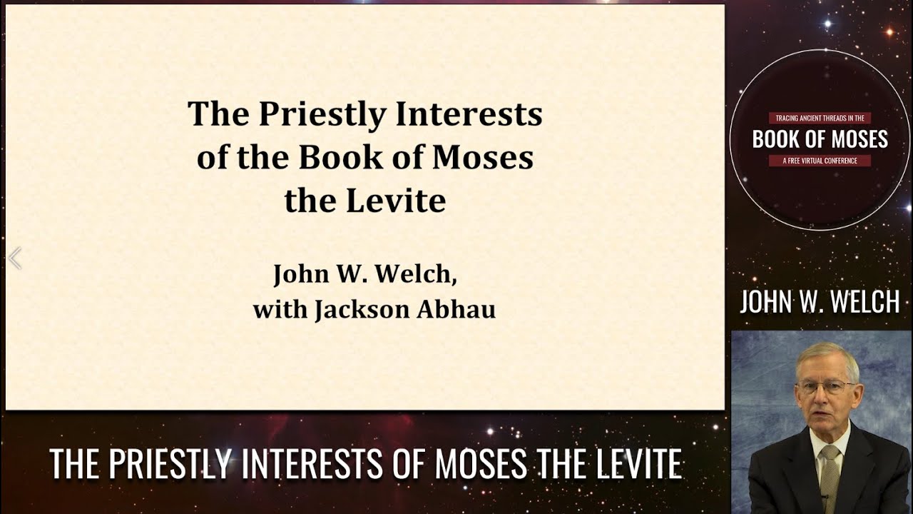 The Priestly Interests of Moses the Levite - John Welch - 9/19/20