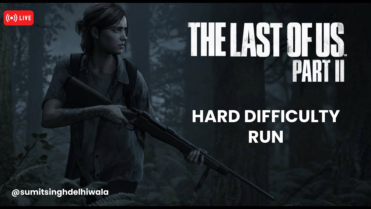Last of Us 2 | Hard Difficulty | Live Stream #2 |  @SumitSinghdelhiwala ​