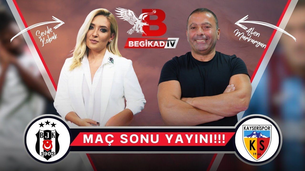 #CANLI Beşiktaş - Kayserispor  Maçı Sonu Değerlendirmesi